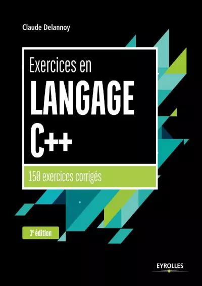 [DOWLOAD]-EXERCICES EN LANGAGE C++: 150 EXERCICES CORRIGES