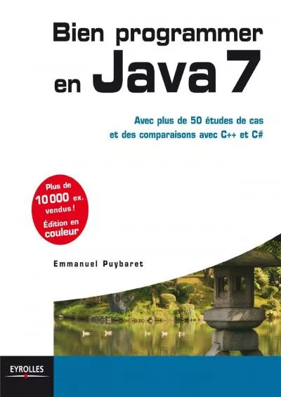 [READ]-Bien programmer en Java 7: Avec plus de 50 études de cas et des comparaisons avec C++ et C.