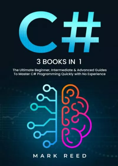 [READ]-C: 3 books in 1 - The Ultimate Beginner, Intermediate  Advanced Guides to Master C Programming Quickly with No Experience (Computer Programming)