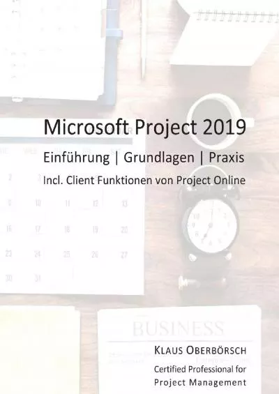 (READ)-Microsoft Project 2019: Einführung, Grundlagen, Praxis (German Edition)