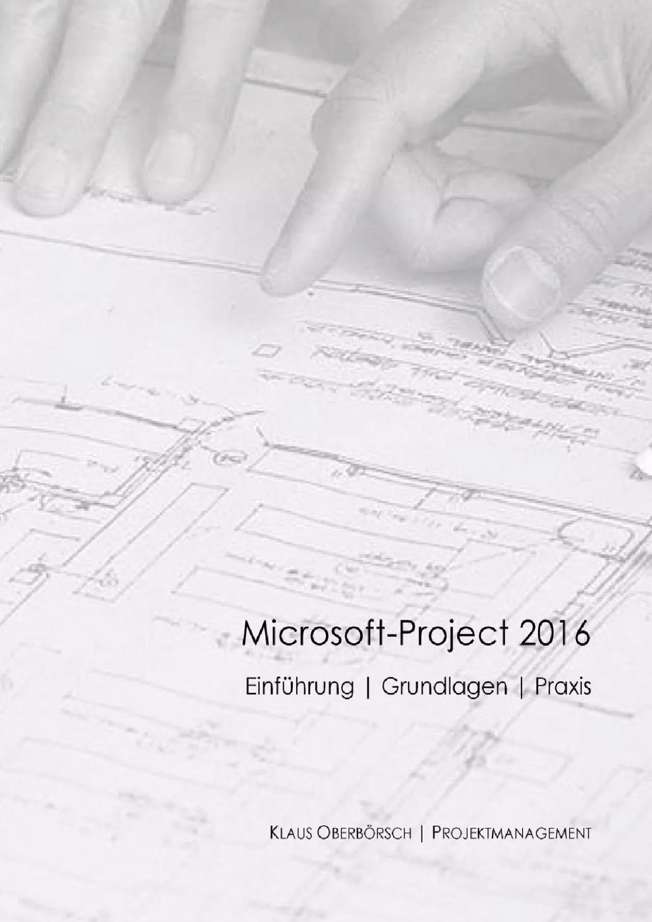 PDF-(READ)-Microsoft Project 2016, Grundlagen und Praxis: Projektplanung mit Microsoft-Project