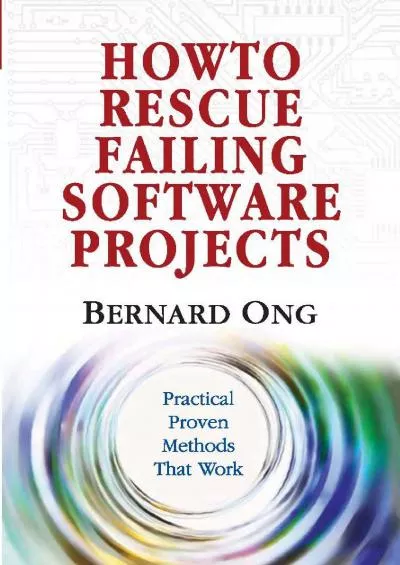 (READ)-How to Rescue Failing Software Projects - Practical Proven Methods That Work
