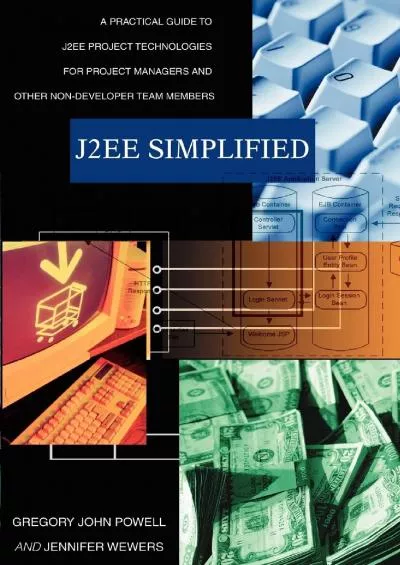 (EBOOK)-J2EE Simplified: A Practical Guide to J2EE Project Technologies for Project Managers and Other Non-Developer Team Members
