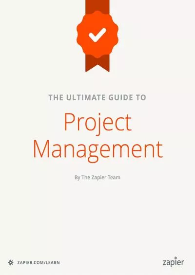 (BOOK)-The Ultimate Guide to Project Management: Learn everything you need to successfully manage projects and get them done (Zapier App Guides Book 6)