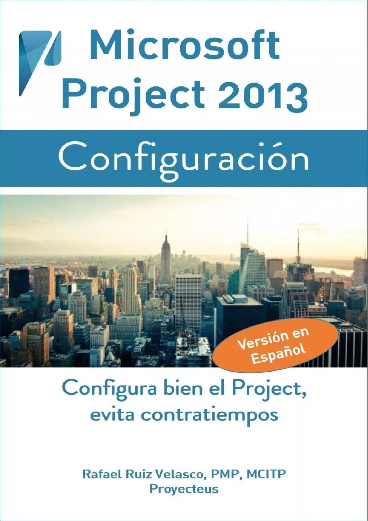 (DOWNLOAD)-Microsoft Project 2013, Configuración: Configura bien el Project, evita contratiempos