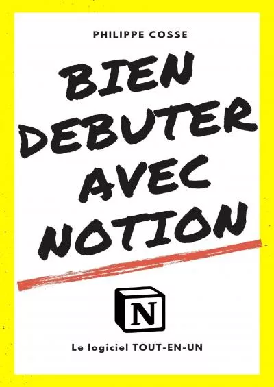 (READ)-Bien débuter avec Notion: Le logiciel tout-en-un (French Edition)