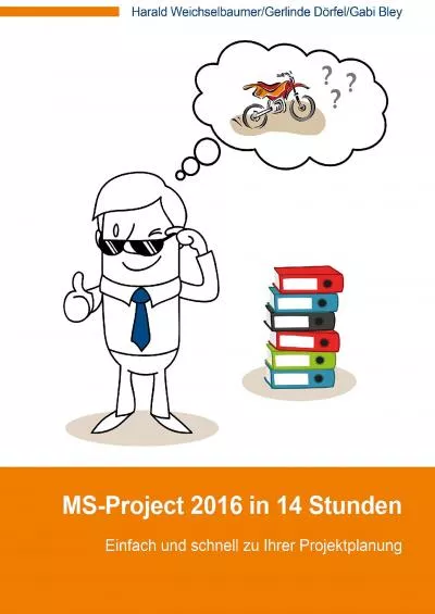 (DOWNLOAD)-MS-Project 2016 in 14 Stunden: Einfach und schnell zu Ihrer Projektplanung (German Edition)