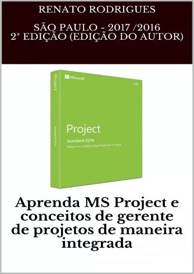 (DOWNLOAD)-Aprenda MS Project e conceitos de gerente de projetos de maneira integrada: Aprenda MS Project 2016 e conceitos de gerente de projetos de forma integrada (Portuguese Edition)