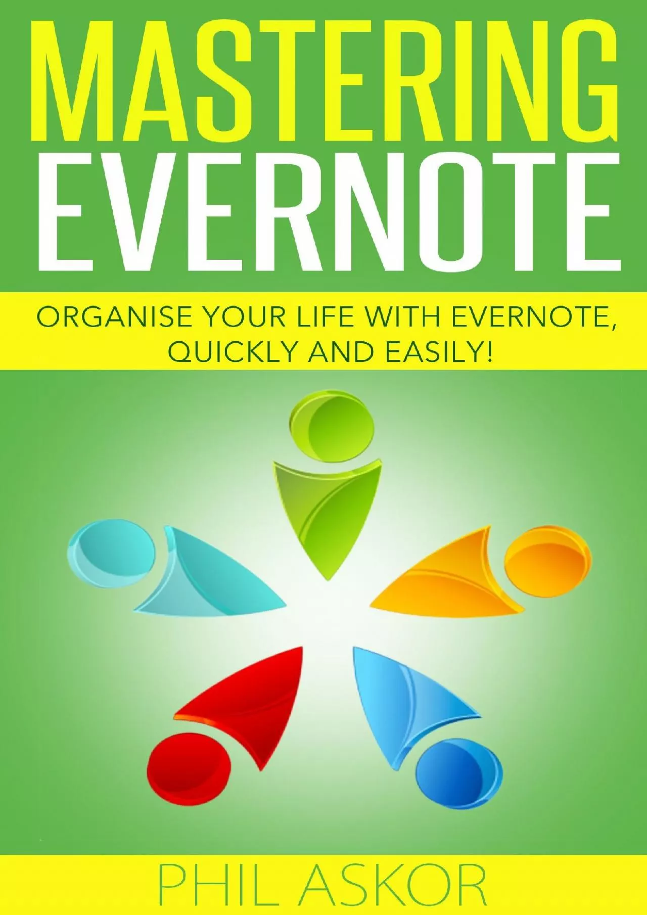 PDF-(READ)-Mastering Evernote - Organise your life with Evernote, Quickly and Easily