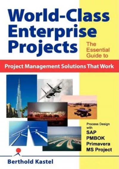 (EBOOK)-World-Class Enterprise Projects: The Essential Guide to Project Management Solutions That Work - Process Design with SAP, PMBOK, Primavera, MS Project