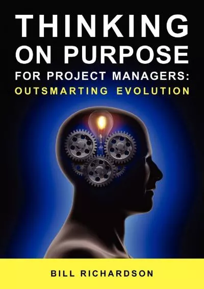 (BOOS)-Thinking on Purpose for Project Managers: Outsmarting Evolution