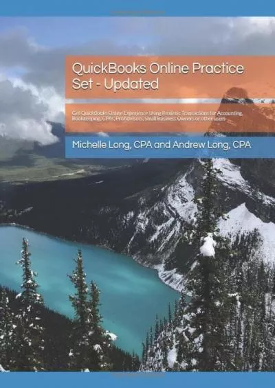(DOWNLOAD)-QuickBooks Online Practice Set - Updated: Get QuickBooks Online Experience Using Realistic Transactions for Accounting, Bookkeeping, CPAs, ProAdvisors, Small Business Owners or other users