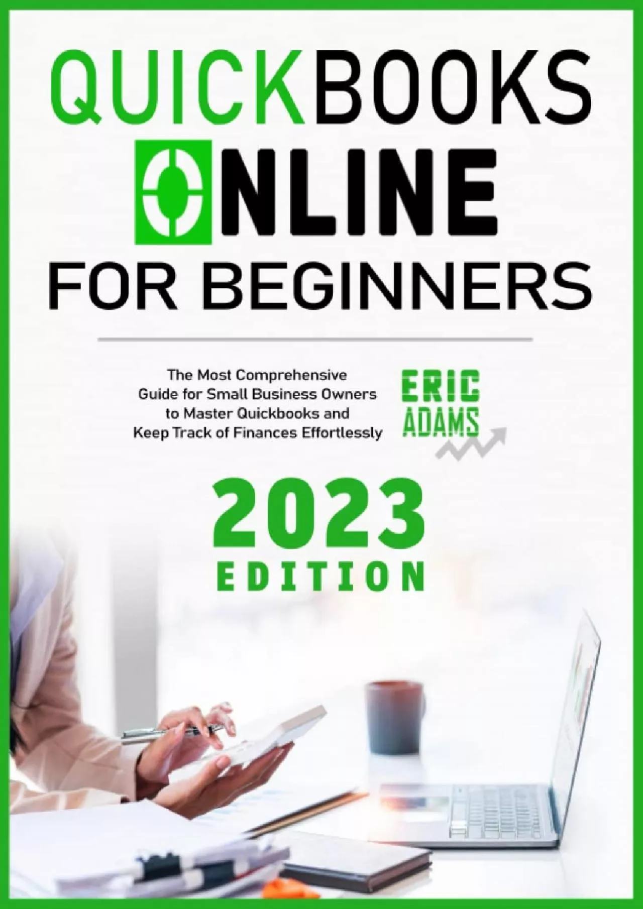 (BOOS)-Quickbooks Online for Beginners 2023: The Most Comprehensive Guide for Small Business