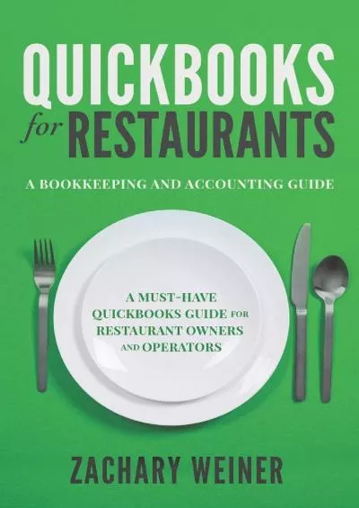 (EBOOK)-QuickBooks for Restaurants a Bookkeeping and Accounting Guide: A Must-Have QuickBooks Guide for Restaurant Owners and Operators