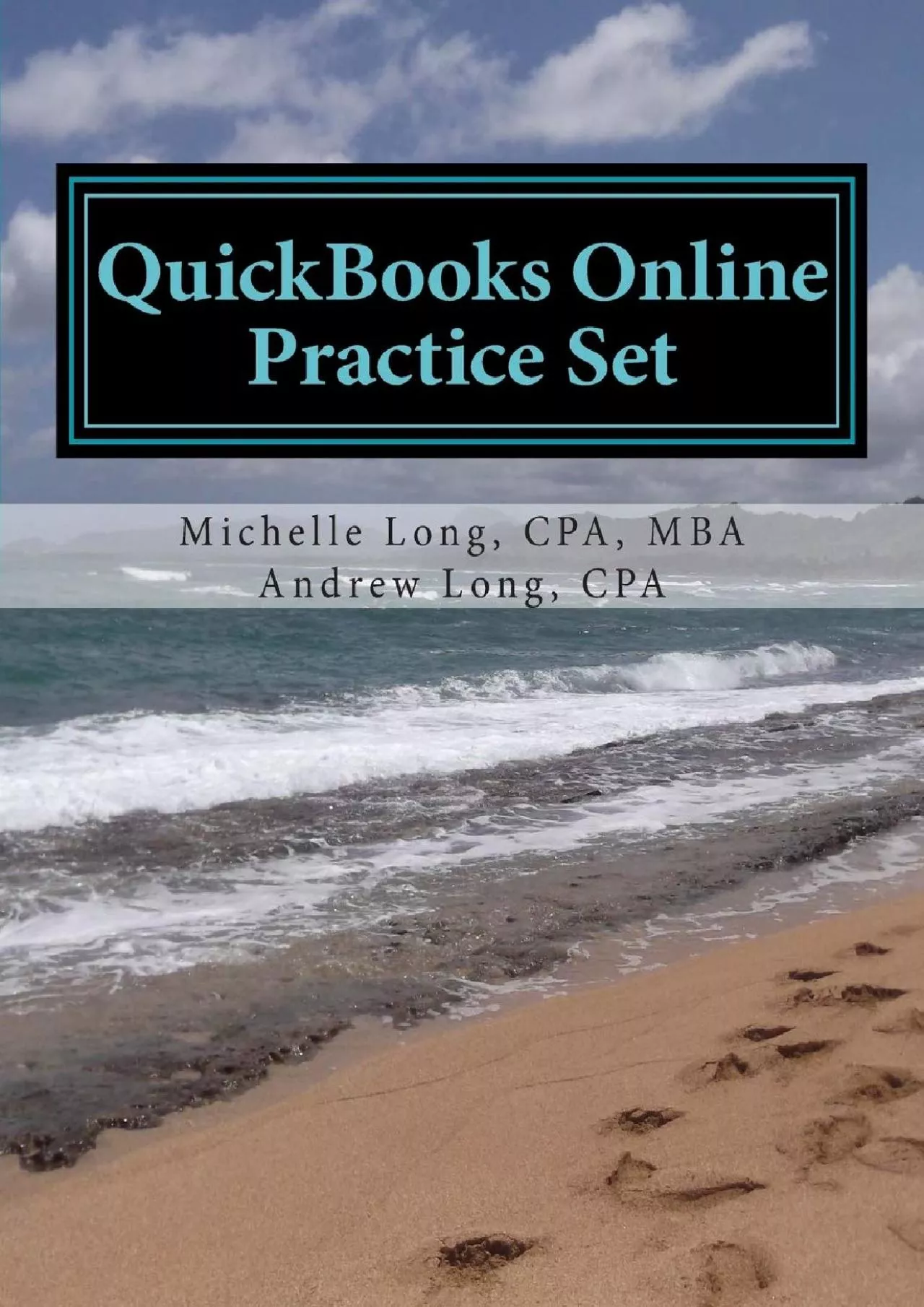 (READ)-QuickBooks Online Practice Set: Get QuickBooks Online Experience using Realistic