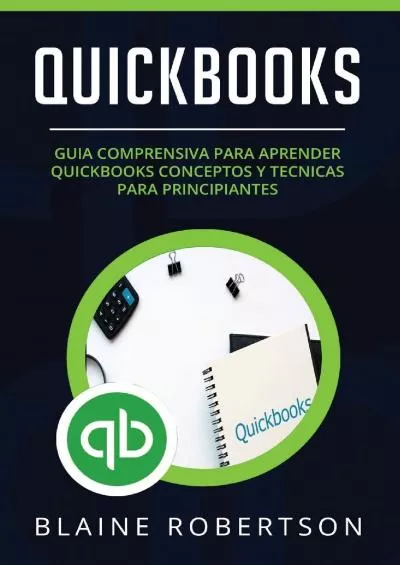 (DOWNLOAD)-Quickbooks: Guia comprensiva para aprender Quickbooks Conceptos y Tecnicas para principiantes (Libro En Español/Quickbooks Spanish Book Version) ... Spanish Book Version)) (Spanish Edition)