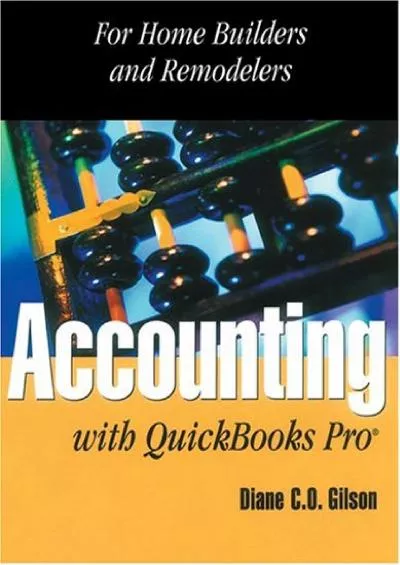(READ)-Accounting With Quickbooks Pro for Remodelers and Builders: For Home Builders and Remodelers