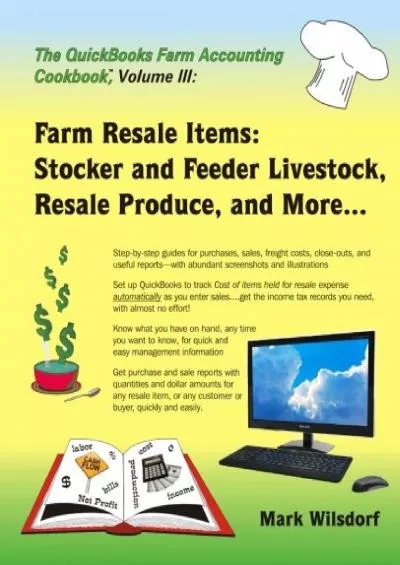 (BOOS)-The QuickBooks Farm Accounting Cookbook, Volume III: Farm Resale Items: Stocker and Feeder Livestock, Resale Produce, and More... (The QuickBooks Farm Accounting Cookbook™ Series)