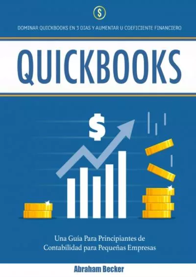 (BOOK)-Quickbooks: Dominar Quickbooks en 3 días y aumentar su coeficiente financiero. Una guía para principiantes de contabilidad para pequeñas empresas (Spanish Edition)