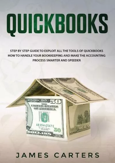 (READ)-Quickbooks: Step by Step Guide to Exploit All the Tools of Quickbooks, How to Handle