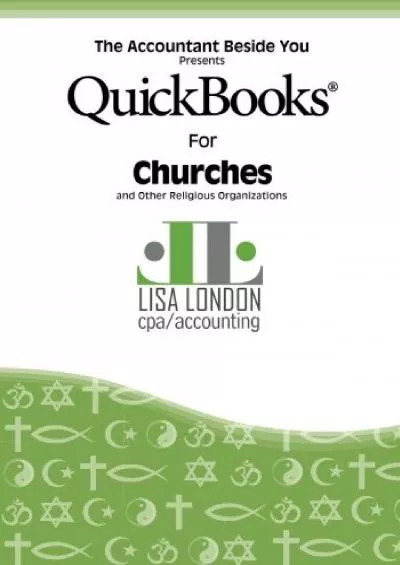 (DOWNLOAD)-QuickBooks for Churches and Other Religious Organizations (The Accountant Beside You)