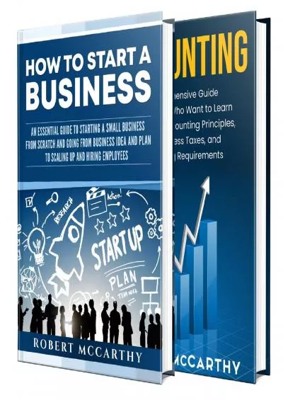 (EBOOK)-How to Start a Business and Accounting: The Steps to Starting a Small Business, Creating a Business Plan, Scaling and Hiring along with Basic Accounting Principles