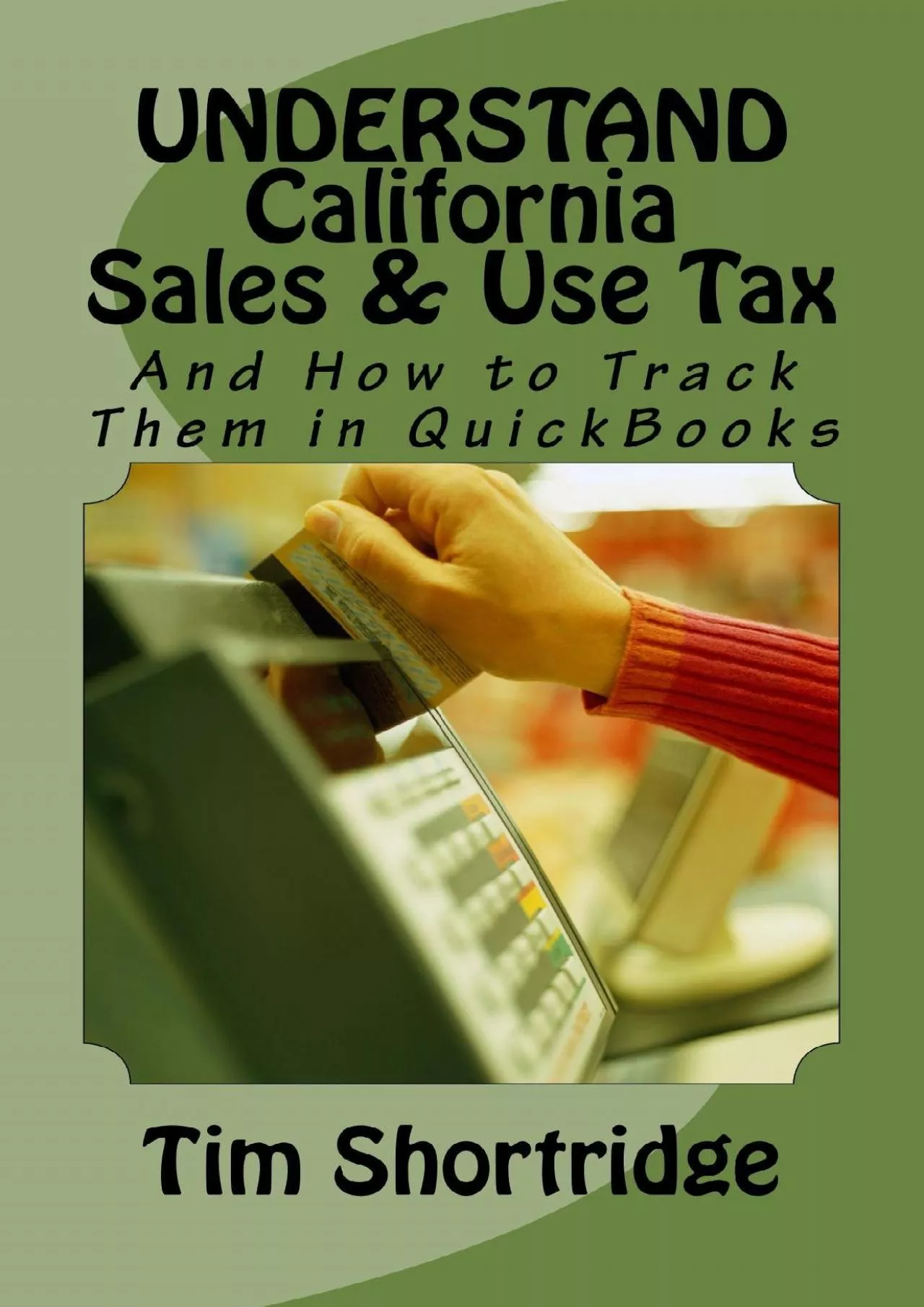 (READ)-UNDERSTAND California Sales  Use Tax: And How to Track Them in QuickBooks