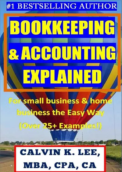 (BOOK)-BOOKKEEPING  ACCOUNTING EXPLAINED: For Small Business  Home Business the Easy Way (Over 25+ Examples) ((Bookkeeping, Accounting, Quickbooks, Simply Accounting, Sage, ACCPAC))