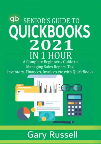 (EBOOK)-Senior’s Guide to QuickBooks 2021 in 1 Hour: A Complete Beginner’s Guide to