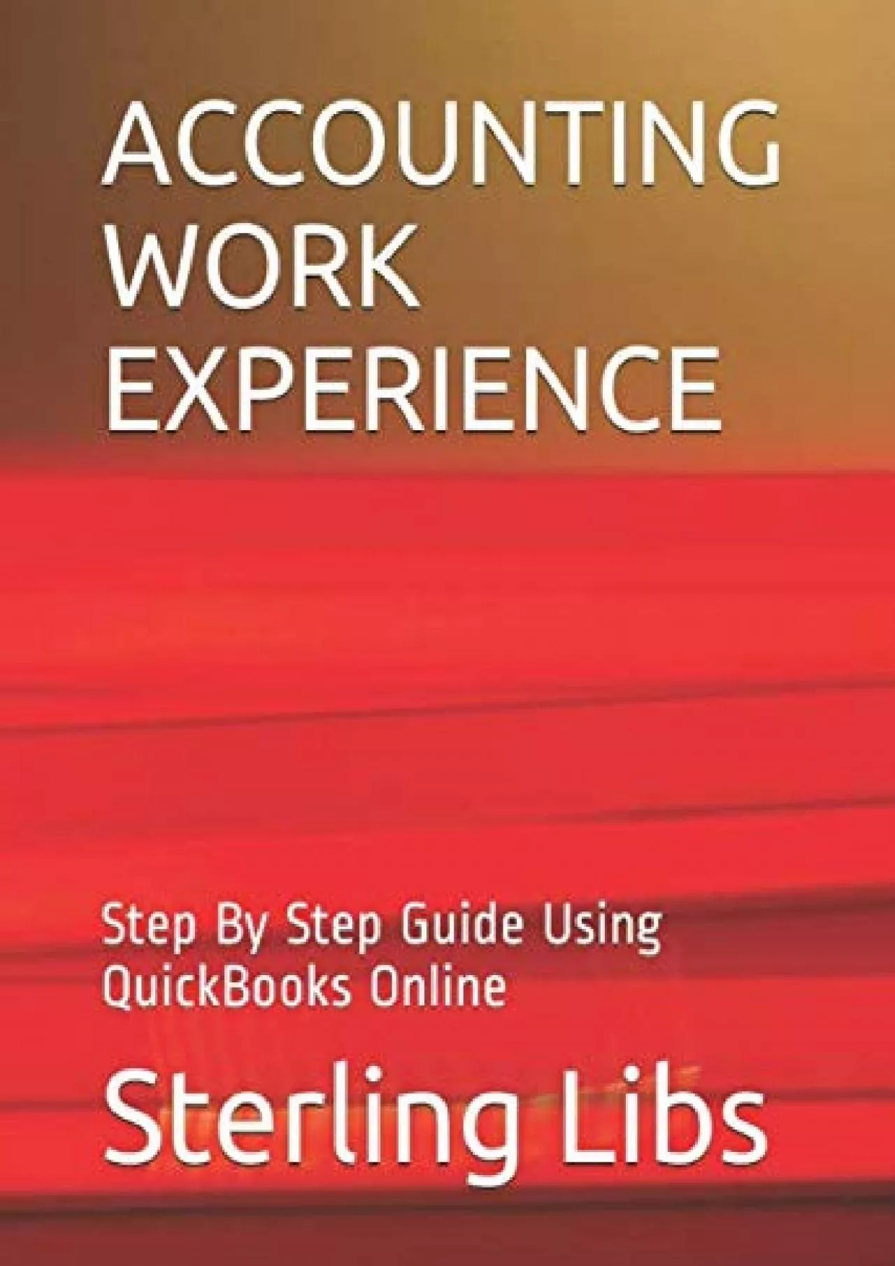 PDF-(BOOK)-ACCOUNTING WORK EXPERIENCE: Step By Step Guide Using QuickBooks Online