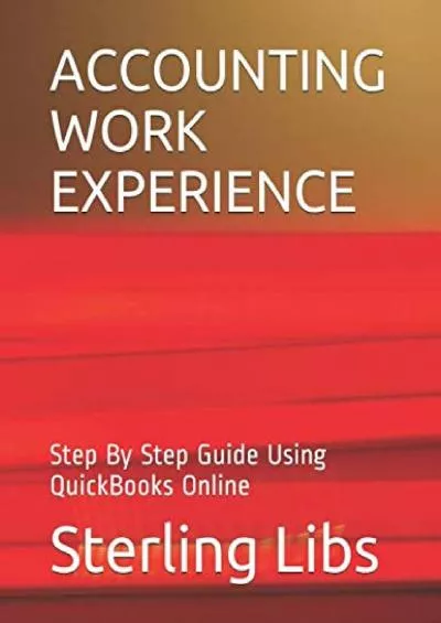 (BOOK)-ACCOUNTING WORK EXPERIENCE: Step By Step Guide Using QuickBooks Online