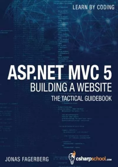 [BEST]-ASP.NET MVC 5 - Building a Website with Visual Studio 2015 and C Sharp: The Tactical Guidebook
