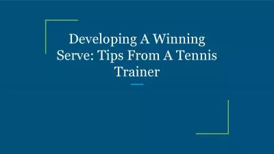 Developing A Winning Serve: Tips From A Tennis Trainer