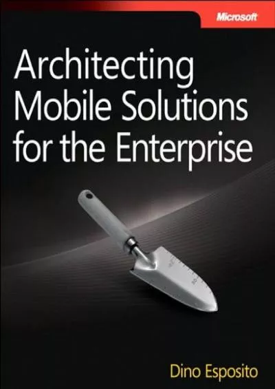 [DOWLOAD]-Architecting Mobile Solutions for the Enterprise (Developer Reference)