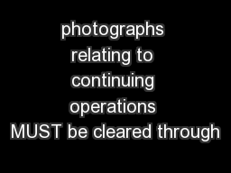 photographs relating to continuing operations MUST be cleared through