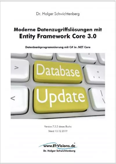 [BEST]-Moderne Datenzugriffslösungen mit Entity Framework Core 3.0: Datenbankprogrammierung mit C in .NET Core (German Edition)