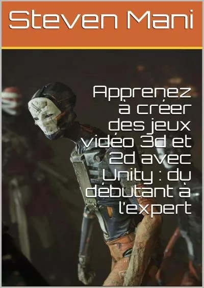 [eBOOK]-Apprenez à créer des jeux vidéo 3d avec Unity : du débutant à l’expert (French Edition)