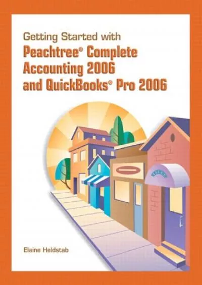 (READ)-Getting Started with Peachtree Complete Accounting and Quickbooks Pro 2006