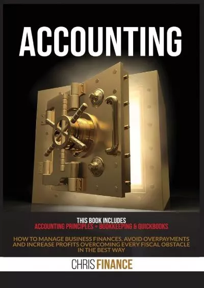 (EBOOK)-Accounting: 2 Books in 1: Accounting principles + Bookkeeping  Quickbooks: How to manage business finances, avoid overpayments and increase profits overcoming every fiscal obstacle in the best way