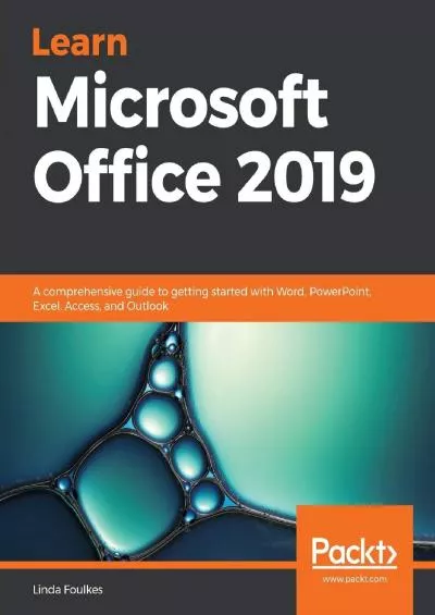 (DOWNLOAD)-Learn Microsoft Office 2019: A comprehensive guide to getting started with Word, PowerPoint, Excel, Access, and Outlook