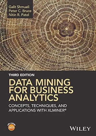 (DOWNLOAD)-Data Mining for Business Analytics: Concepts, Techniques, and Applications with XLMiner