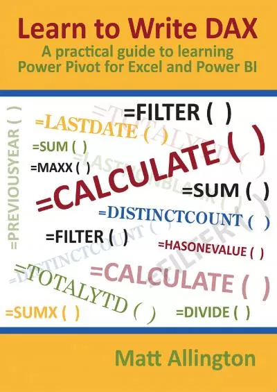 (DOWNLOAD)-Learn to Write DAX: A practical guide to learning Power Pivot for Excel and Power BI