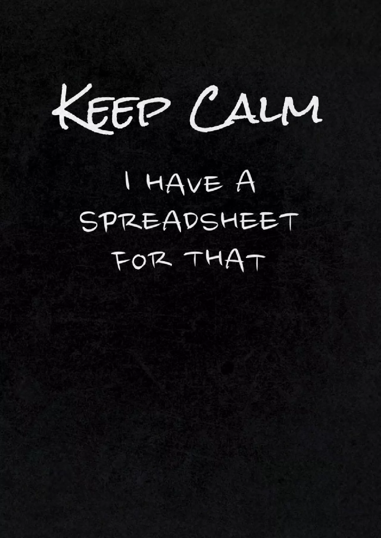 PDF-(READ)-Keep Calm I Have A Spreadsheet For That: Funny Office Gag Gift Notebook Journal