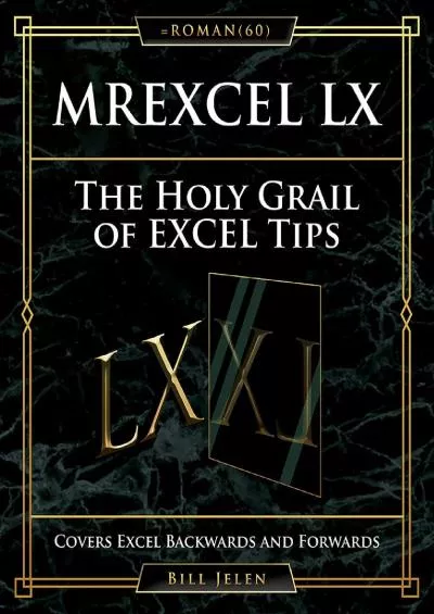 (READ)-MrExcel LX The Holy Grail of Excel Tips: Covers Excel Backwards and Forwards