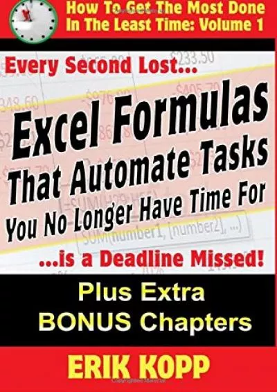 (BOOS)-Excel Formulas That Automate Tasks You No Longer Have Time For: How To Get The Most Done In The Least Time Book 1