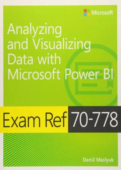 (BOOS)-Exam Ref 70-778 Analyzing and Visualizing Data by Using Microsoft Power BI