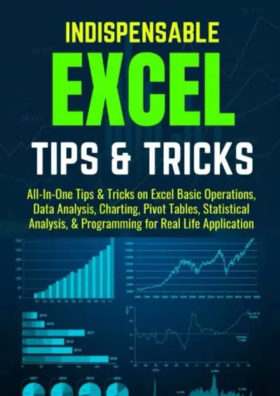 (BOOK)-INDISPENSABLE EXCEL TIPS  TRICKS: All-In-One Practical Tips  Tricks on Excel Basic Operations, Data Analysis, Charting, Pivot Tables, Statistical Analysis,  Programming for Real Life Application
