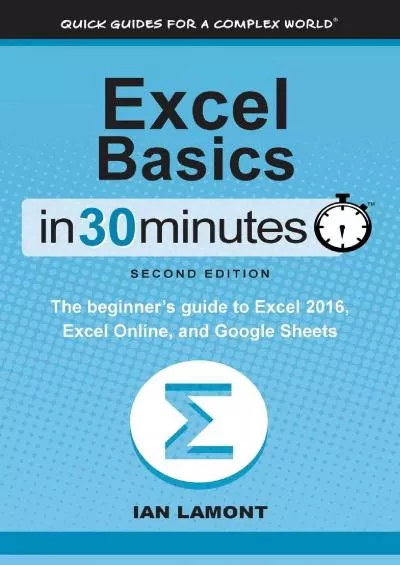 (READ)-Excel Basics In 30 Minutes (2nd Edition): The beginner\'s guide to Microsoft Excel,