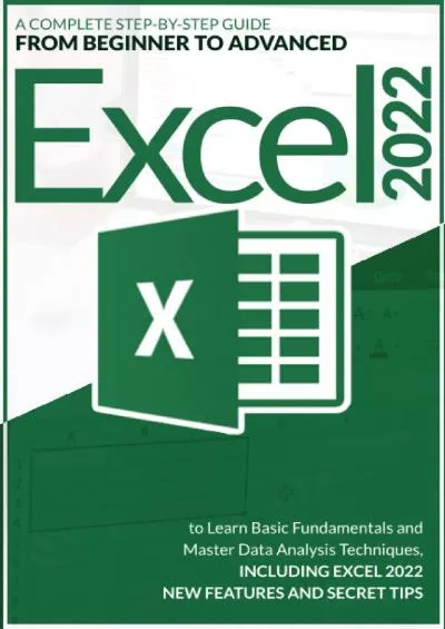 (EBOOK)-Excel 2022: A Complete Step-by-Step Guide from Beginner to Advance to Learn Basic