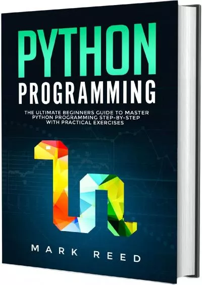 [FREE]-Python Programming: The Ultimate Beginners Guide to Master Python Programming Step-by-Step with Practical Exercises (Computer Programming)